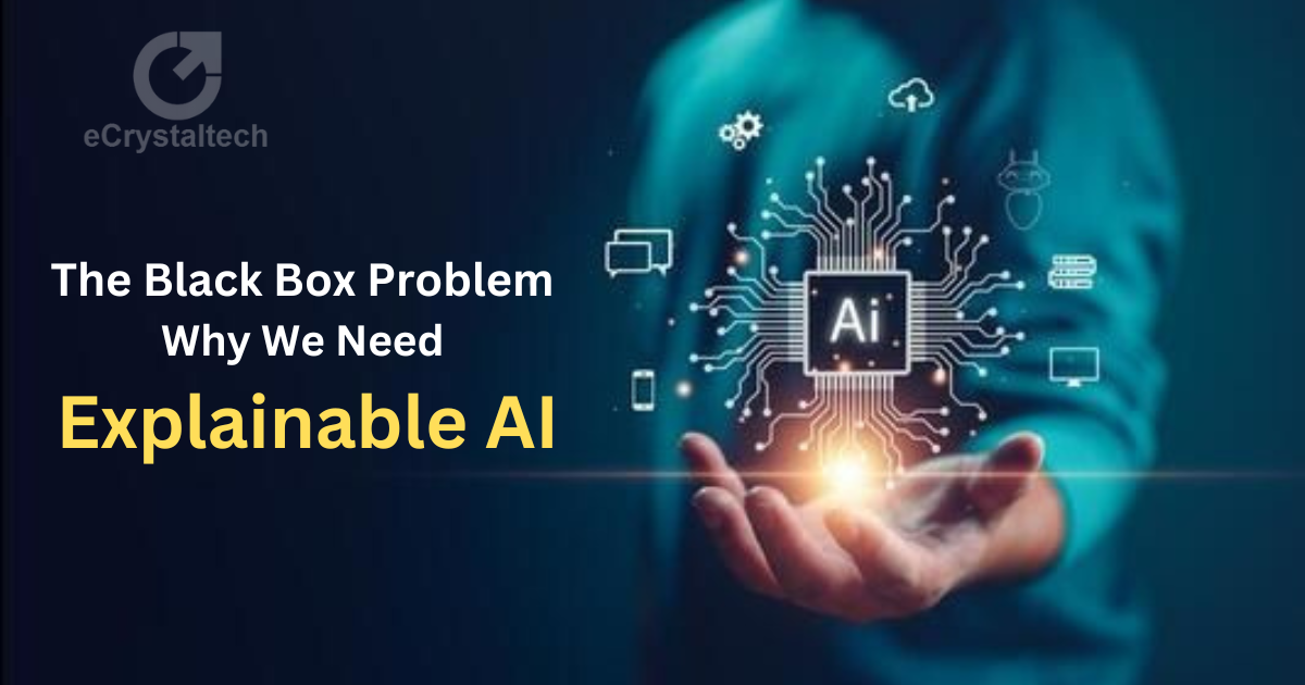 The Black Box Problem Why We Need Explainable AI