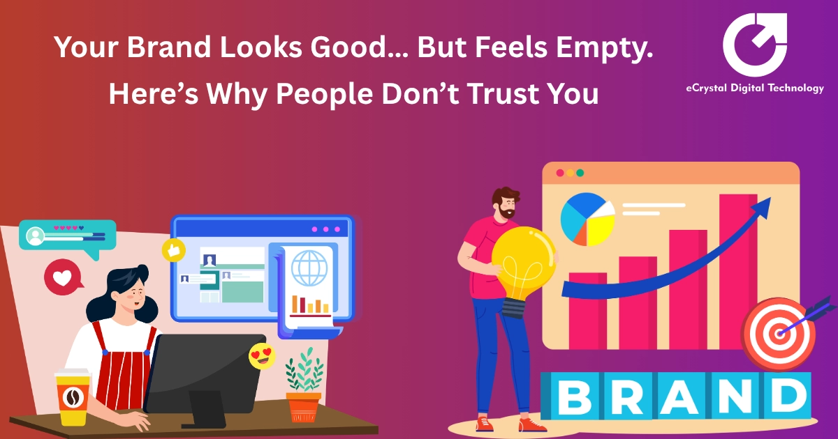 Your Brand Looks Good… But Feels Empty. Here’s Why People Don’t Trust You