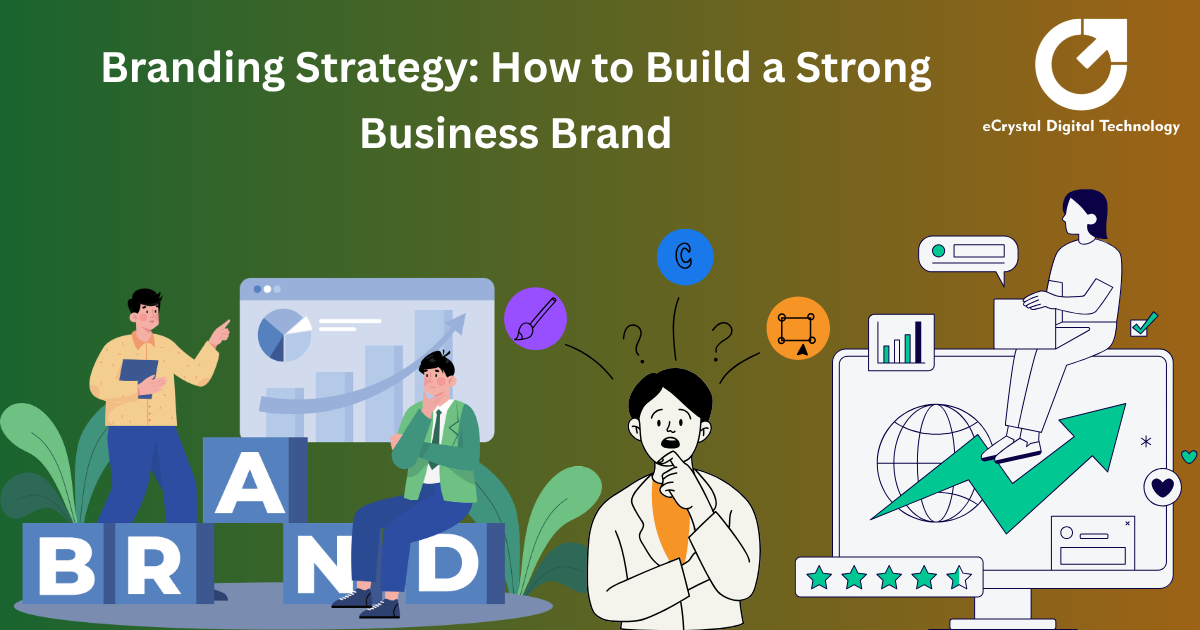 Branding Strategy: How to Build a Strong Business Brand